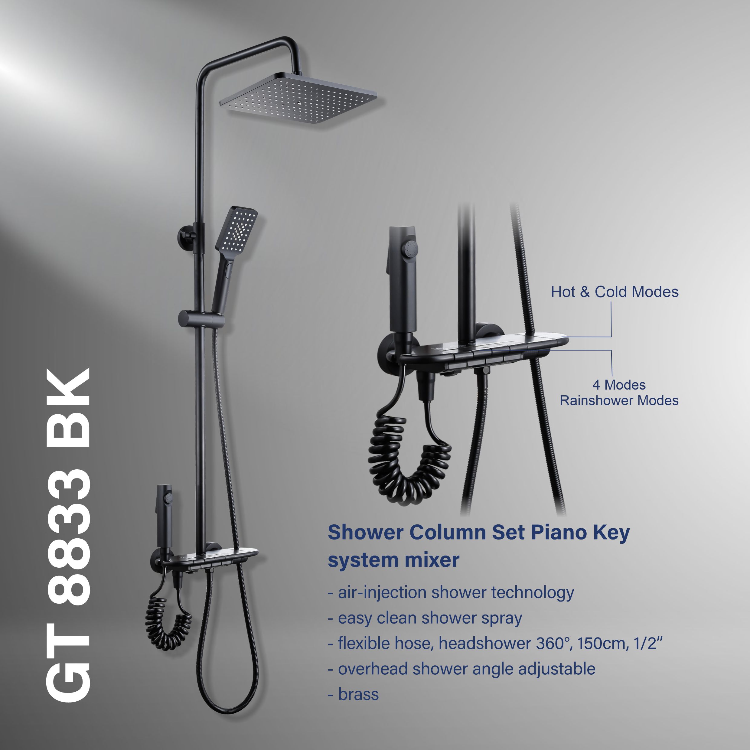 Gritania GT-8833 BK: Shower column set matte Black finishes
SHOWER COLUMN MODEL PIANO